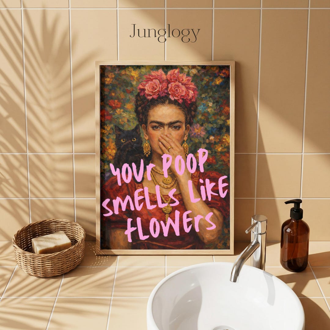 Frida Inspired Funny Bathroom Art, Your Poop Smells Like Flowers ...