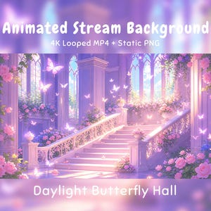 May include: An animated stream background featuring a grand hall with a central staircase, stone pillars, and pink roses. Glowing butterflies fly throughout the space. Text reads: Animated Stream Background, 4K Looped MP4 + Static PNG, Daylight Butterfly Hall.