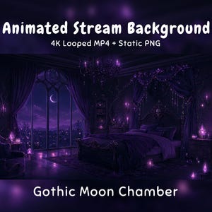 May include: An animated stream background titled Gothic Moon Chamber, featuring a bedroom with purple lighting, a large arched window showing a crescent moon, a canopy bed with a skull headboard, a chandelier, and floating glowing particles.