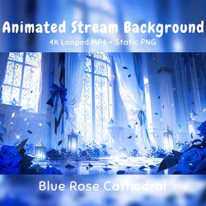 Op de afbeelding: Een geanimeerde stream-achtergrond getiteld Blue Rose Cathedral, met een grote hal met hoge boogramen, vloeiende witte gordijnen, blauwe rozen en gloeiende lantaarns. De tekst luidt Animated Stream Background 4K Looped MP4 + Static PNG.