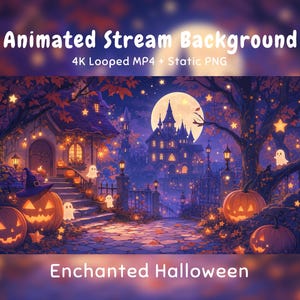 May include: An animated Halloween stream background featuring a spooky castle under a full moon, glowing jack-o'-lanterns, small white ghosts, and hanging star lights. The text reads: Animated Stream Background, 4K Looped MP4 + Static PNG, Enchanted Halloween.