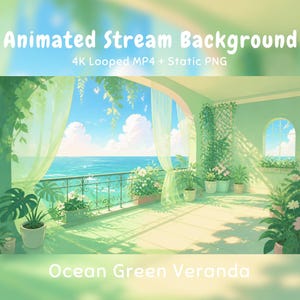 May include: An animated stream background titled Ocean Green Veranda, featuring a digital illustration of a sunlit balcony overlooking the ocean with potted plants, sheer curtains, and text reading Animated Stream Background 4K Looped MP4 + Static PNG.