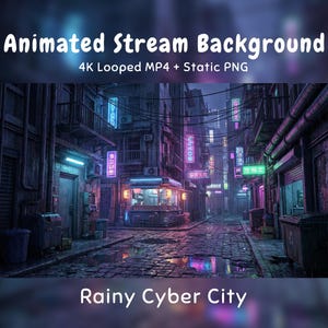 May include: Animated stream background featuring a rainy cyber city street with neon signs, wet cobblestones, and a small food stall. The text reads: Animated Stream Background, 4K Looped MP4 + Static PNG, Rainy Cyber City.