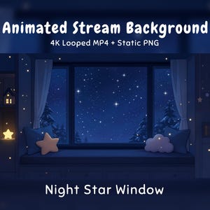 May include: An animated stream background featuring a night star window with the text Animated Stream Background 4K Looped MP4 + Static PNG and Night Star Window. The scene shows a dark blue window view of a starry sky, pine trees, and a cosy bench.