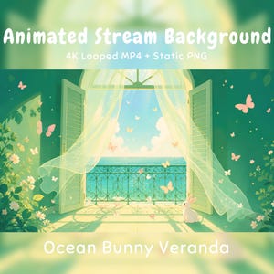 May include: Animated stream background featuring an open veranda with green shutters, sheer curtains, and a view of the ocean. A white bunny sits on the floor, surrounded by pink butterflies, flowers, and sunlight. Text reads: Animated Stream Background 4K Looped MP4 + Static PNG Ocean Bunny Veranda.
