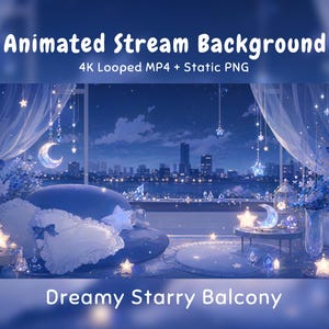 May include: An animated stream background titled Dreamy Starry Balcony, featuring a blue-toned room with a sofa, white pillows, and a city skyline view. The scene includes hanging star and moon decorations, glowing lights, and a vase of flowers.