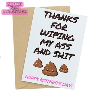 May include: A white greeting card with the text "THANKS FOR WIPING MY ASS AND SHIT" and three cartoon poop emojis. The card is on a brown envelope and has the text "HAPPY MOTHER'S DAY!" in pink.