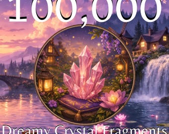 100,000 Dreamy Crystal Fragments | Cozy Game Support | Full Inventory Set