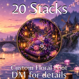 May include: Digital artwork showing a circular floral arrangement on a purple cushion, set against a landscape with a bridge, windmill, and water. Text reads "20 Stacks" and "Custom Floral Loot DM for details."