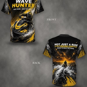 May include: A black t-shirt featuring a jet ski graphic with yellow accents. The front displays the text WAVE HUNTER RIDE HARD. OWN THE WATER. The back shows a sunset scene with a jet ski and the text NOT JUST A RIDE A WATERBORNE LIFESTYLE BORN TO RULE THE WAKE.