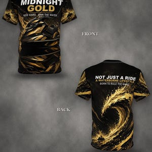 May include: A black and gold t-shirt featuring a jet ski graphic on the front with the text MIDNIGHT GOLD RIDE HARD. OWN THE WATER. The back displays a large golden wave graphic with the text NOT JUST A RIDE A WATERBORNE LIFESTYLE BORN TO RULE THE WAKE.