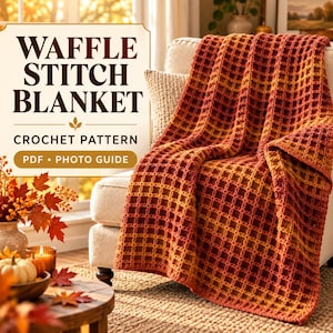 May include: A crochet waffle stitch blanket with a gradient of orange, red, and yellow yarn draped over a chair. The text reads: WAFFLE STITCH BLANKET CROCHET PATTERN PDF PHOTO GUIDE. The blanket features a textured grid pattern.