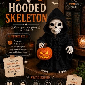 May include: A crochet pattern for a hooded skeleton, featuring text that reads HOODED SKELETON, INTERMEDIATE LEVEL, and FINISHED SIZE Approx. 9-10 inches (23-25 cm) tall. The image shows a crocheted skeleton figure in a black hooded robe holding a pumpkin.