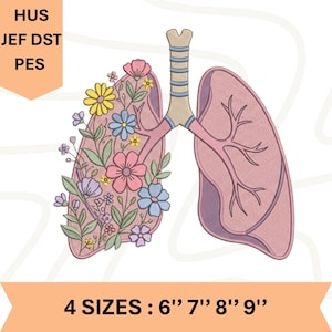 May include: Anatomical illustration of lungs with floral embellishments. The left lung is adorned with colorful flowers and foliage. The image includes text indicating available sizes: 6", 7", 8", and 9". The design also features the file types HUS, JEF, DST, and PES.