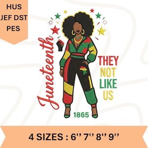 May include: An embroidered design featuring a Black woman in a colorful outfit, with the word "Juneteenth" in cursive. The design includes the text "THEY NOT LIKE US" and "1865". The image also states "4 SIZES : 6" 7" 8" 9"".