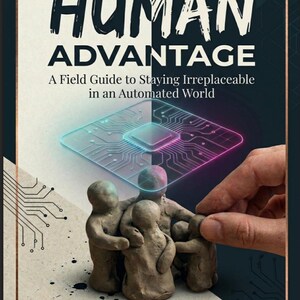 La ventaja humana: Guía práctica para seguir siendo insustituible en el mundo automatizado.