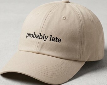 Gorra divertida para llegar tarde, gorra probablemente para llegar tarde, regalo para siempre llegar tarde, gorra divertida para introvertidos, gorra con humor con la que te puedes identificar, gorra de béisbol minimalista