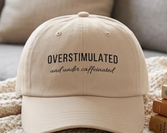 Overstimulated Under Caffeinated Baseball Cap, Relatable Mom Life Coffee Lover Hat