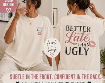 Camiseta "Mejor tarde que feo", camiseta gráfica de doble cara, camiseta "Llegando tarde" por delante y por detrás, camiseta divertida para despedida de soltera, conjunto para viaje de chicas, a la moda.