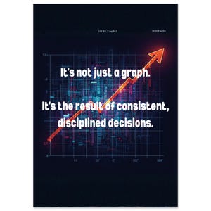 Puede incluir: Un póster con fondo azul oscuro presenta una flecha naranja ascendente sobre un gráfico. El texto blanco dice: "No es solo un gráfico. Es el resultado de decisiones consistentes y disciplinadas."