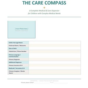 May include: A white document titled "THE CARE COMPASS" with a teal header. It includes a section for a photo and fields for medical information, such as name, date of birth, and diagnoses. The document is designed for children with complex medical needs.
