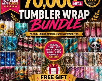May include: A digital collection of 70,000 tumbler wrap designs featuring diverse patterns like sunflowers, sea turtles, leopard prints, and floral motifs. The graphic includes text such as THE ULTIMATE TUMBLER WRAP BUNDLE, MEGA, and FREE GIFT.