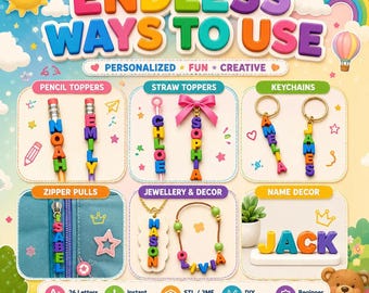 May include: A digital download guide titled ENDLESS WAYS TO USE featuring colorful 3D alphabet beads. It displays examples of pencil toppers, straw toppers, keychains, zipper pulls, jewelry, and name decor with names like Noah, Emily, and Jack.