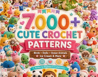 May include: A collection of colorful crocheted amigurumi figures including animals, dolls, and food items surrounding a central sign that reads 7000+ CUTE CROCHET PATTERNS, Birds, Dolls, Ocean Animals, Ice Cream & More, Perfect for Beginners & Crochet Lovers.
