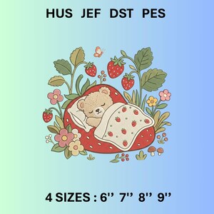 May include: Embroidered design featuring a sleeping teddy bear nestled in a strawberry. The bear is under a blanket with strawberry accents, surrounded by strawberry plants, flowers, and the text "HUS JEF DST PES". Available in 4 sizes: 6", 7", 8", and 9".