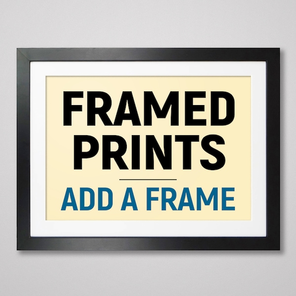 Framed Prints - Have your print delivered framed