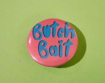 Butch Bait Lesbian Pride Button Pin