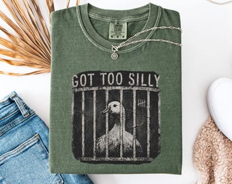 Got Too Silly Goose Shirt, Funny Goose Jail T-Shirt, Silly Goose Meme Tee, Vintage Humor Graphic Shirt, Animal Lover Gift