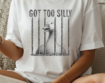 Camiseta "Got Too Silly Goose", Camiseta divertida de la cárcel del ganso, Camiseta con meme del ganso tonto, Regalo vintage de humor animal, Camiseta gráfica peculiar