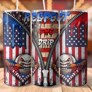 May include: A cylindrical tumbler featuring a distressed American flag design with a central zipper graphic. The text "RESPECT THE DRIP" appears in stylized lettering. An angry baseball character holding a wooden bat is depicted on both sides.