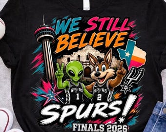 We Still Believe Spurs Basketball PNG,Spurs finals 2026 sublimation design