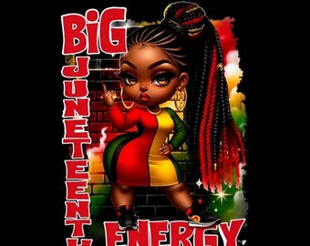 Big Juneteenth Energy PNG , Juneteenth Black freedom Sublimation design