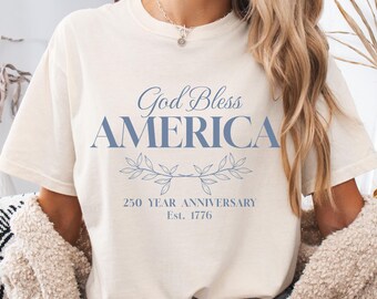 comfort colors God Bless America t-shirt fourth of July tshirt 1776-2026 250 anniversary shirt faith american patriotic heritage vintage tee