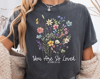 comfort colors you are so loved john 3:16 t-shirt jesus christian bible verse tshirt faith streetwear graphic flower inspirational gift tee
