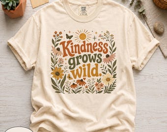 T-shirt botanique Comfort Colors® « La gentillesse pousse à l'état sauvage », style rétro, imprimé fleurs sauvages, joli t-shirt aux tons naturels et positifs