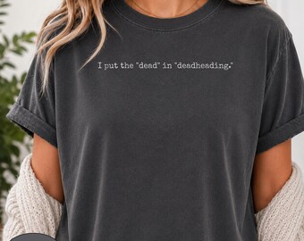 Eu coloco a morte na poda de flores murchas, Comfort Colors 1717, camiseta estampada, camiseta engraçada para jardineiros, presente para amantes de plantas com humor negro, estética vintage retrô