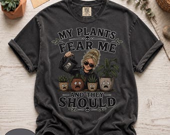 Minhas plantas me temem, e com razão, Comfort Colors 1717, Camiseta engraçada "Loira assassina de plantas", Camiseta "Polegar preto", Camiseta com estampa de jardim, Sarcástica