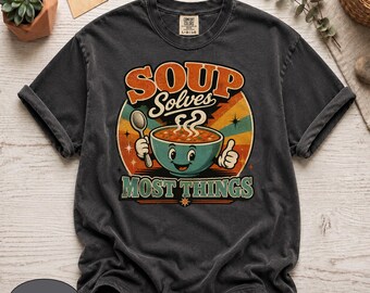 Camiseta retrô "Sopa Comfort Colors® Resolve Quase Tudo", estampa divertida e vintage de mascote de tigela de sopa, camiseta fofa e divertida com desenho animado para amantes da gastronomia.