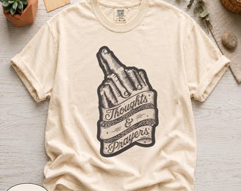 Camiseta "Pensamientos y oraciones", Comfort Colors 1717, camiseta sarcástica y cínica, camiseta gráfica de humor negro, arte de pancarta vintage vanguardista, regalo escéptico
