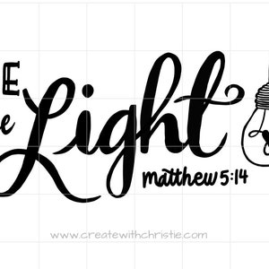INSTANT DOWNLOAD Be the Light Svg, Scripture Bible Verse Svg Designs, Svg Cut Files, Light bulb, Svg Dxf Png Pdf cricut, silhouette lettered