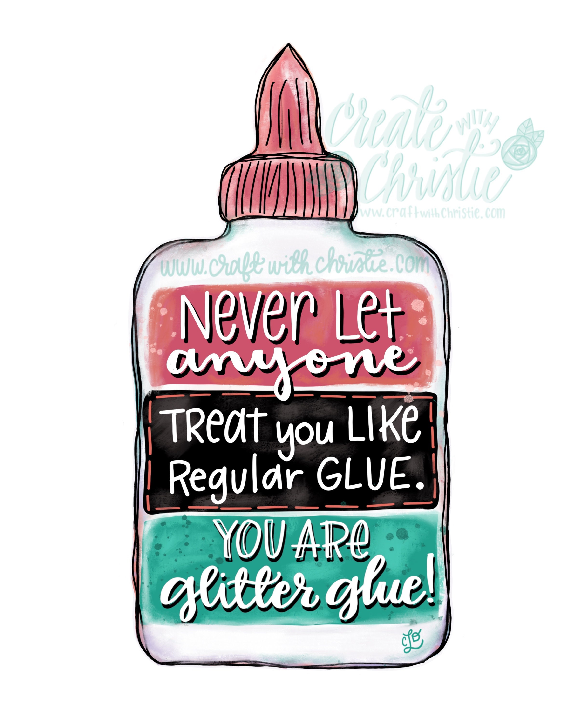 Never let anyone treat you like regular glue. You are Krystal