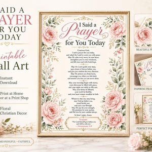 May include: A framed wall art print with the text "I Said a Prayer for You Today" in elegant script. The design features pink roses and green foliage, creating a floral and Christian decor theme. The print is available as an instant download.