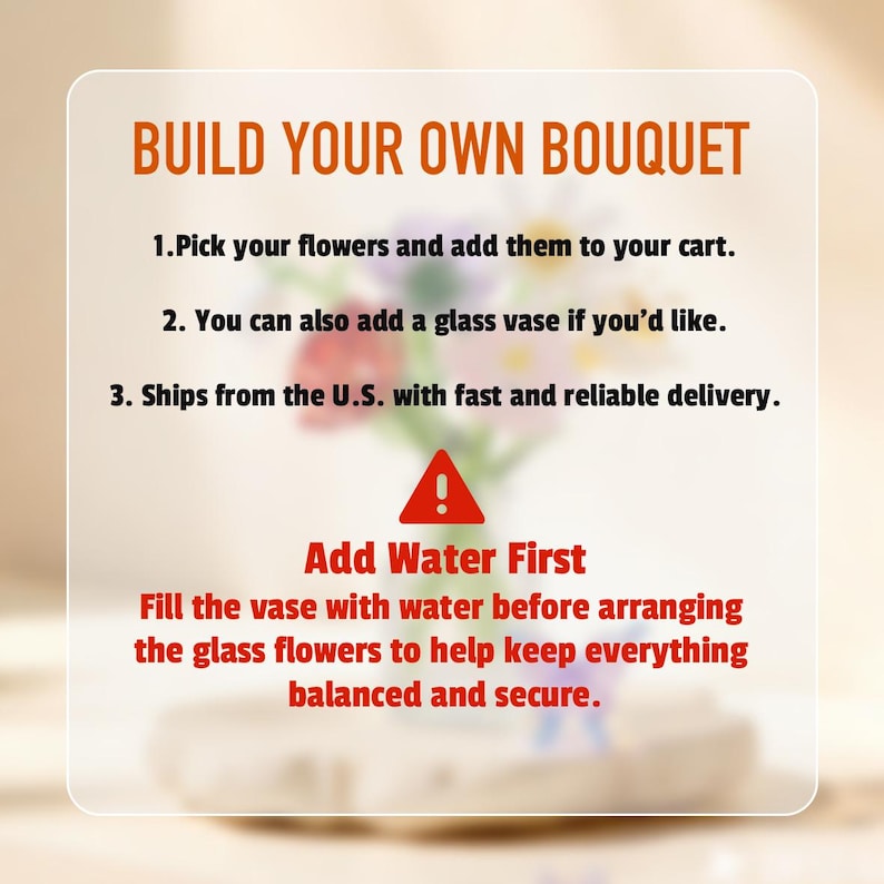 May include: A rectangular sign with rounded corners featuring the orange text BUILD YOUR OWN BOUQUET. It lists three steps for ordering flowers and a glass vase, followed by a red warning triangle and the red text Add Water First.