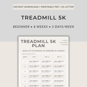 May include: A printable PDF document titled "Treadmill 5K Plan" for beginners. The plan is designed for 8 weeks, 3 days a week, and is intended to build up to running 5K indoors. The document includes a weekly schedule.