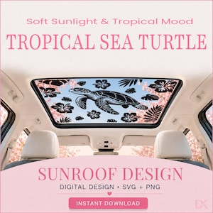 May include: A digital sunroof design featuring a black sea turtle graphic surrounded by black hibiscus flowers and tropical leaves on a light blue background. The text reads Soft Sunlight & Tropical Mood, TROPICAL SEA TURTLE, SUNROOF DESIGN, DIGITAL DESIGN, SVG + PNG, INSTANT DOWNLOAD.