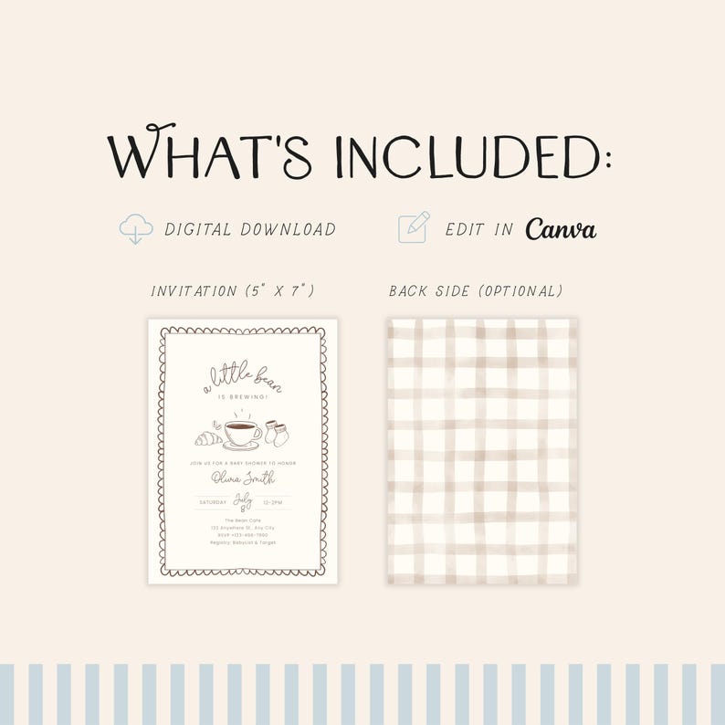May include: A baby shower invitation design with the text "What's Included". The invitation is 5" x 7" and features a coffee cup, croissant, and text that reads "a little bean is brewing". The back side is optional.